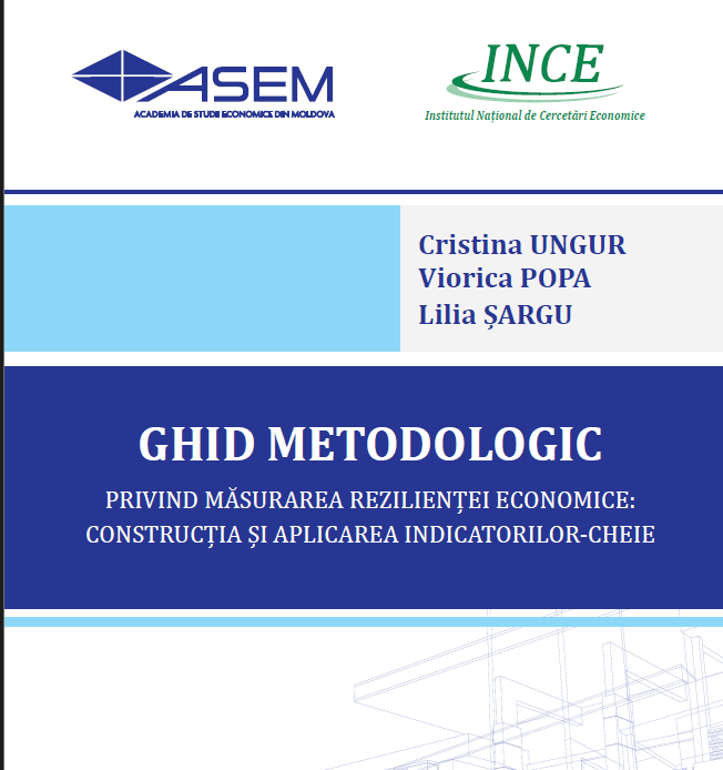 UN NOU GHID METODOLOGIC PENTRU MĂSURAREA REZILIENȚEI ECONOMICE, ELABORAT DE SECȚIA ANALIZE ȘI PROGNOZE DIN CADRUL INCE, ASEM
